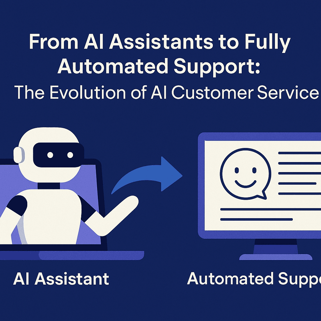 From AI Assistants to Fully Automated Support: The Evolution of AI Customer Service in the Enterprise