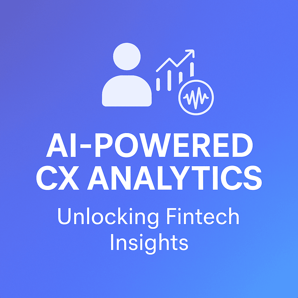 AI-Powered CX Analytics: Unlocking Fintech Insights