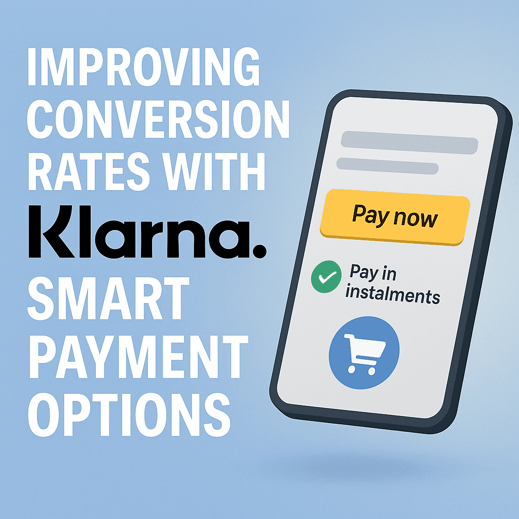 Improving Conversion Rates with Klarna's Smart Payment Options