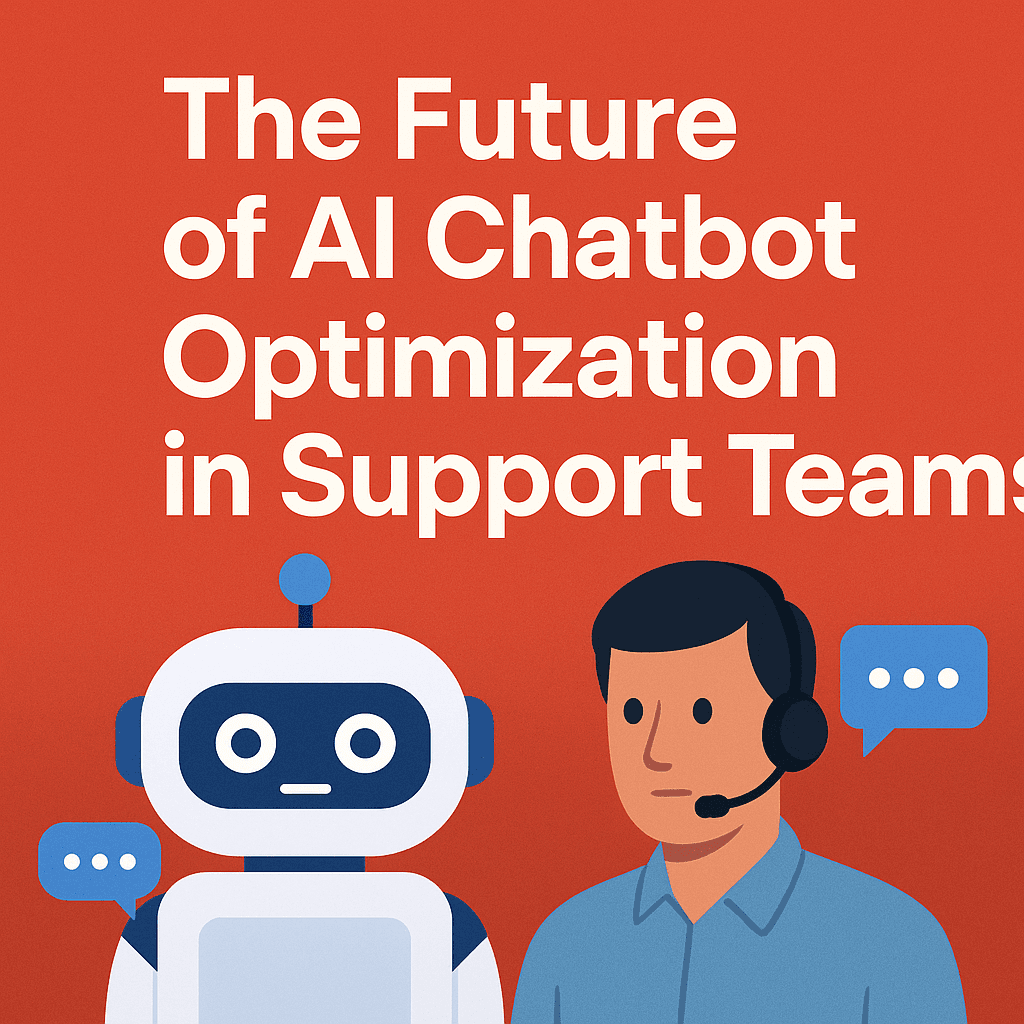 The Future of AI Chatbot Optimization in Support Teams