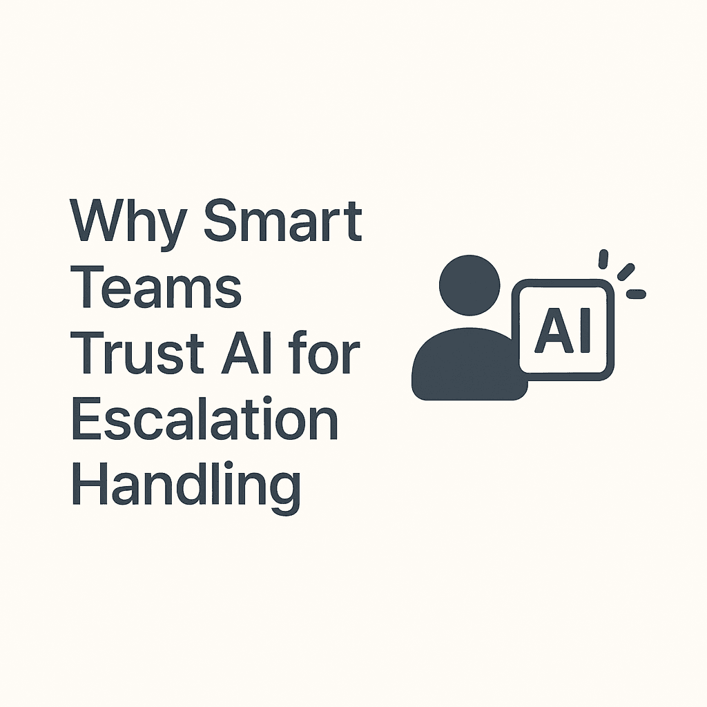 Why Smart Teams Trust AI for Escalation Handling